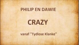 Philip en Dawie – Crazy