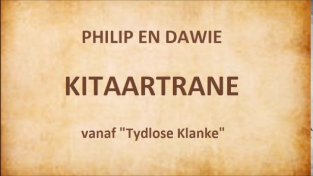 Philip en Dawie – Kitaartrane