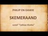 Philip en Dawie – Skemeraand