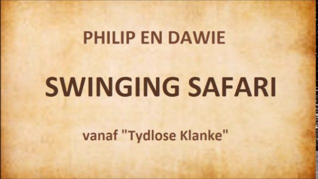 Philip en Dawie – Swinging safari
