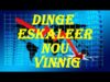 Dinge Eskaleer nou Vinnig
