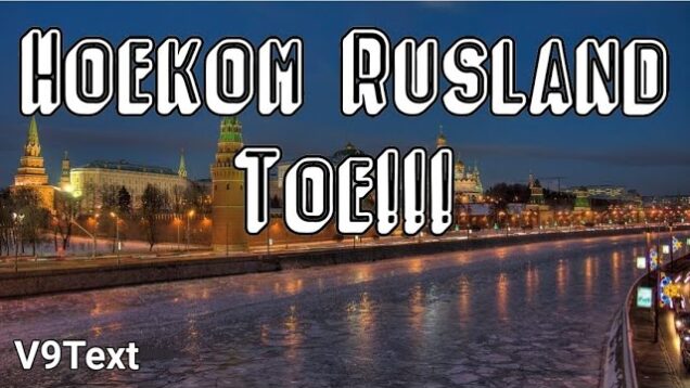 Hoekom Rusland toe!!!