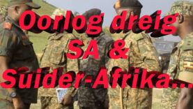 Oorlog dreig SA & Suider-Afrika…