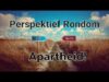 Perspektief rondom apartheid!