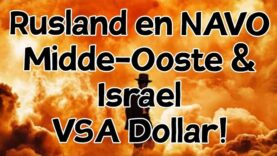 Rusland & NAVO, Midde-Ooste & Israel, VSA Dollar…