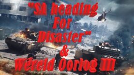 “SA heading for Disaster” & Wêreld Oorlog III