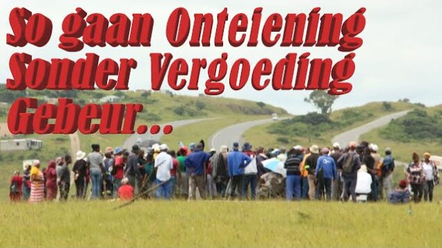 So gaan Onteiening sonder Vergoeding gebeur…