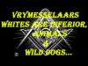 Vrymesselaars Whites are inferior, Animals & Wild dogs…