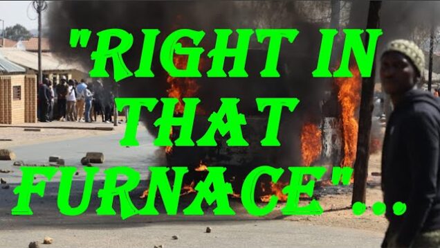 “Right in that Furnace”…