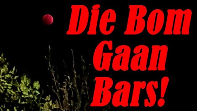 Die Bom gaan bars!!!