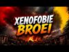 Xenofobie broei!